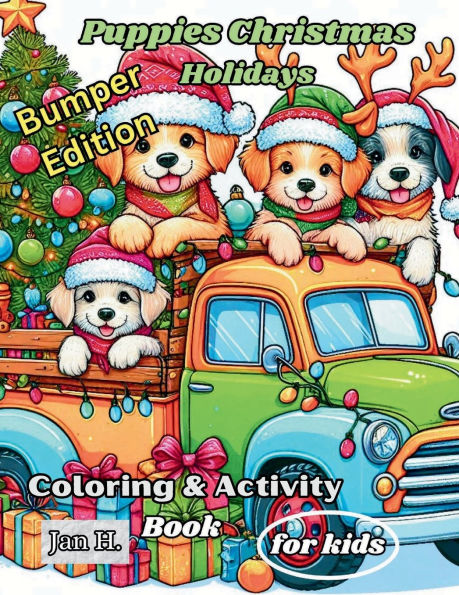 Puppies Christmas Holidays -Bumper Xmas Edition - Coloring & Activity Book for kids: Perfect for both boys and girls to experience the magic of Christmas