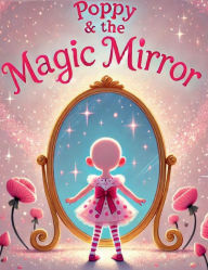 Title: Poppy & The Magic Mirror, Author: Vivian Castillo