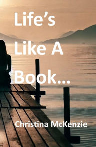 Title: Life's Like A Book..., Author: Christina McKenzie