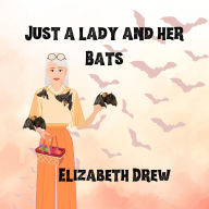 Title: Just a Lady and her Bats, Author: Elizabeth Drew