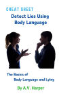 Cheat Sheet - Detect Lies Using Body Language: The Basics of Body Language and Lying