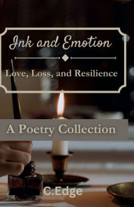 Title: Ink and Emotion: Love, Loss, and Resilience, Author: C Edge