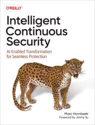 Title: Intelligent Continuous Security: Ai-Enabled Transformation for Seamless Protection, Author: Marc Hornbeek
