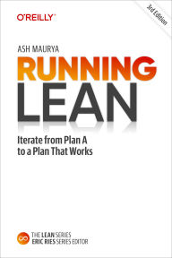 Title: Running Lean: Iterate from Plan A to a Plan That Works, Author: Ash Maurya