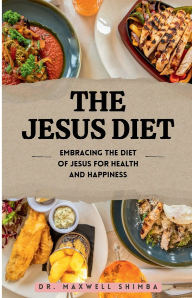 the Jesus Diet: Embracing Diet of for Health and Happiness