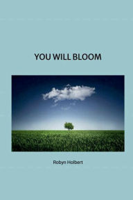 Title: You Will Bloom, Author: Robyn A. Holbert