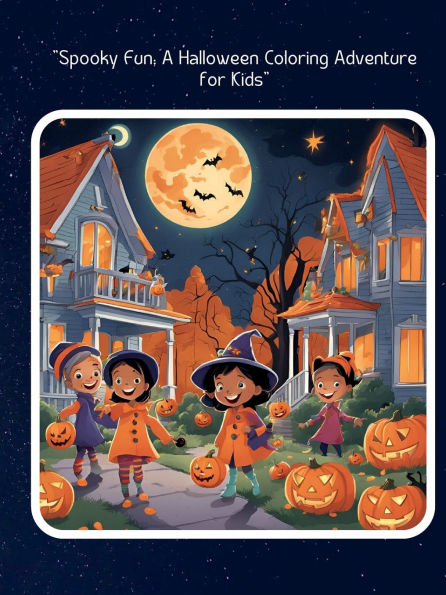 Spooky fun: A Halloween coloring adventure for kids: