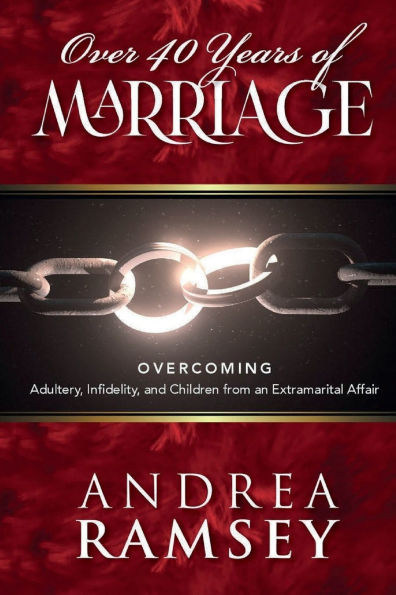 Over 40 Years of Marriage: Overcoming Adultery, Infidelity, and Children from an Extramarital Affair