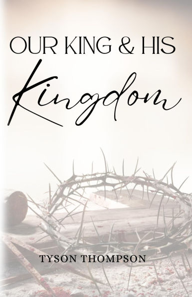 Our King & His Kingdom