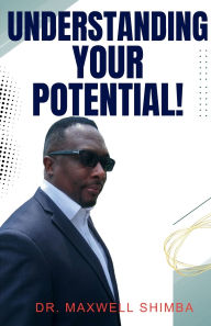 Title: Understanding Your Potential, Author: Maxwell Shimba