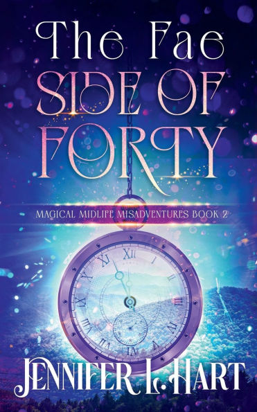 The Fae Side of Forty: A Paranormal Women's Fiction Novel