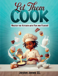 Title: Let Them Cook, Author: Jaylon Jones II