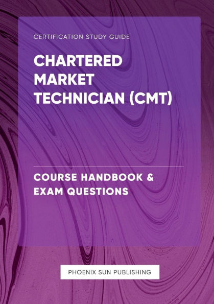 Chartered Market Technician (CMT) - Course Handbook & Exam Questions