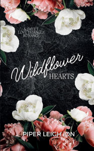 Free ebooks downloads epub Wildflower Hearts: A Sweet Love Triangle Romance in English DJVU by Piper Leigh Ion 9798341802681