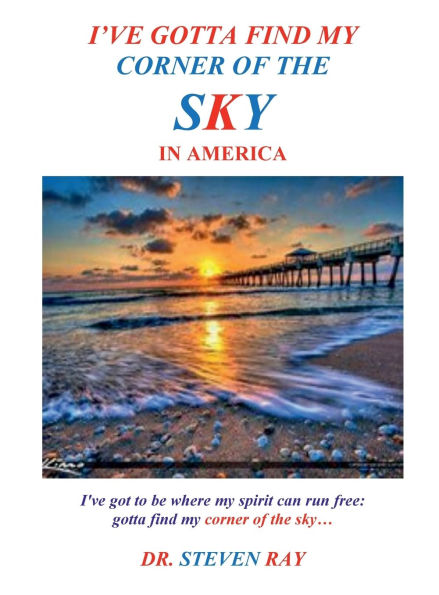 I'VE GOTTA FIND MY CORNER OF THE SKY IN AMERICA