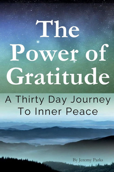 The Power of Gratitude: A Thirty Day Journey to Inner Peace: