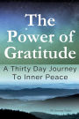 The Power of Gratitude: A Thirty Day Journey to Inner Peace: