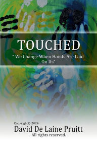 Download free books on pdf TOUCHED: We Change When Hands Are Laid On Us