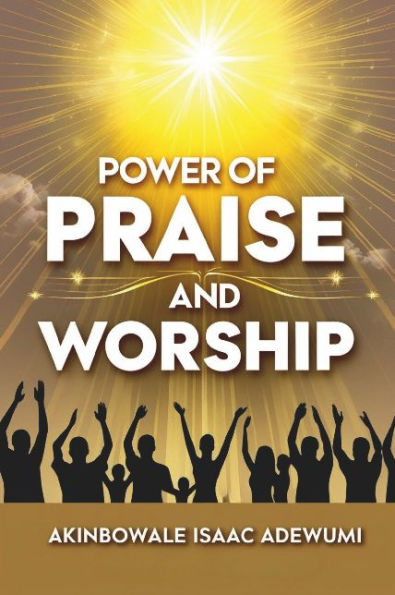 POWER OF PRAISE AND WORSHIP