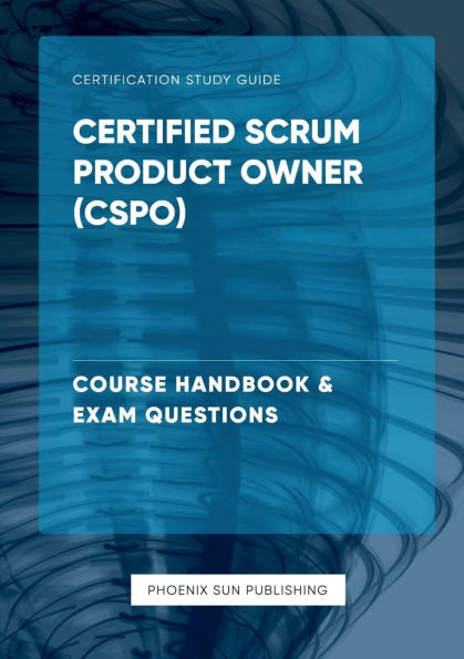 Certified Scrum Product Owner (CSPO) - Course Handbook & Exam Questions