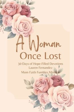 A Woman Once Lost: 30 Days of Hope-Filled Devotions