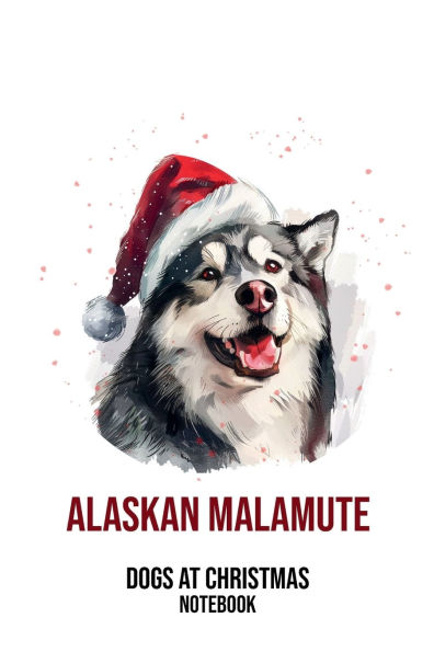Dogs at Christmas Notebook: Alaskan Malamute