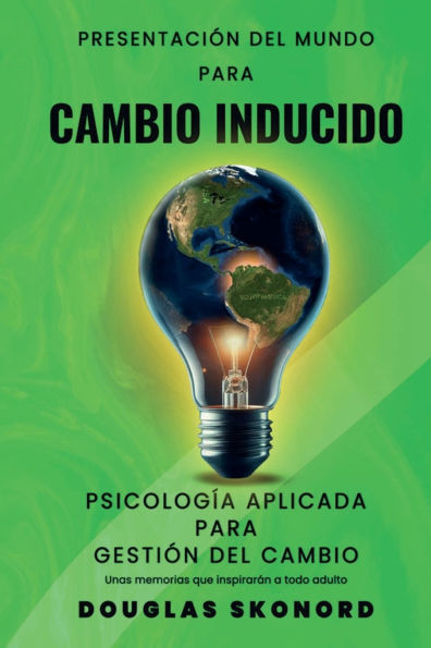 cambio Inducido: Herramientas psicológicas para facilitar un positivo Con individuos y dentro de las organizacion: