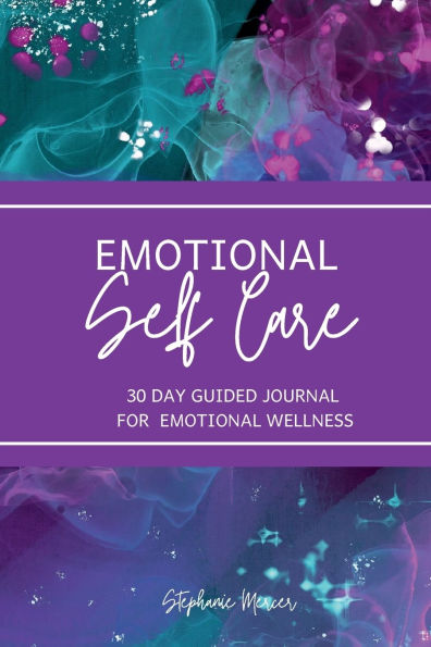 Emotional Self Care: 30 Day Guided Journal for Emotional Wellness