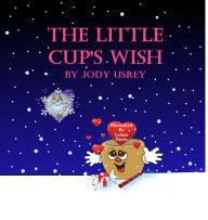 Rapidshare books download The Little Cup's Wish by Jody Usrey, LeAnn Davis in English 9798341805262