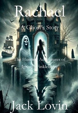 Rachael A Ghost's Story: The Haunting Adventures of Ignacio Finkleberry