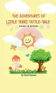 Little Terri Tattle-Tale: Going to School