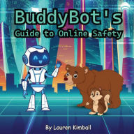 Title: BuddyBot's Guide to Online Safety, Author: Lauren Kimball