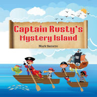 Title: Captain Rusty's Mystery Island, Author: Mark Satorre