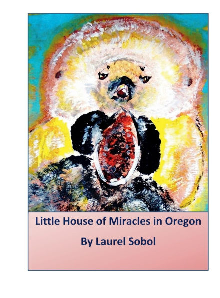 Little House of Miracles in Oregon