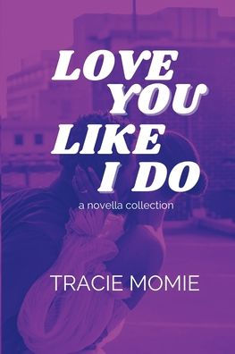 Love You Like I Do: a novella collection