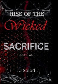 Title: Rise of the Wicked: Sacrifice:, Author: Tj Solod
