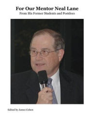Title: For Our Mentor Neal Lane: From His Former Students and Postdocs, Author: James Cohen
