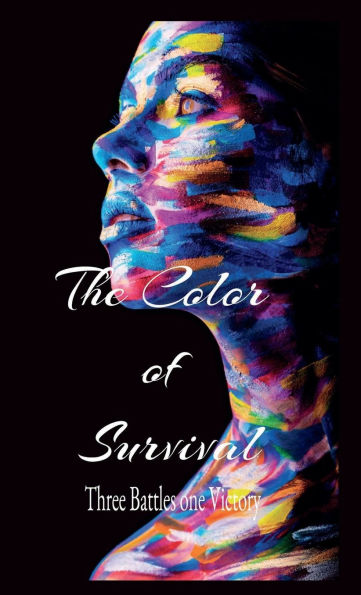 THE COLOR OF SURVIVAL: THREE BATTLES ONE VICTORY