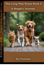 The Long Way Home Book 3: A Beagles Journey
