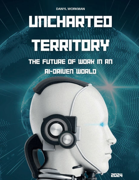 Uncharted Territory: The Future of Work an AI-Driven World