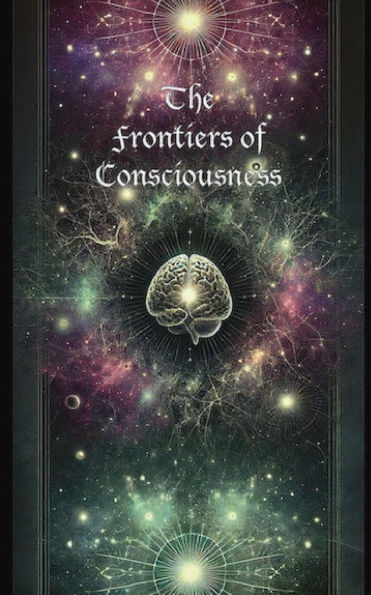 The Frontiers of Consciousness