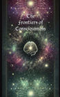 The Frontiers of Consciousness