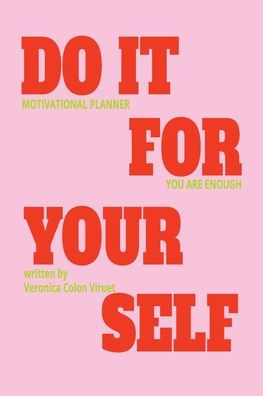 DO IT FOR YOURSELF: Motivational Planner