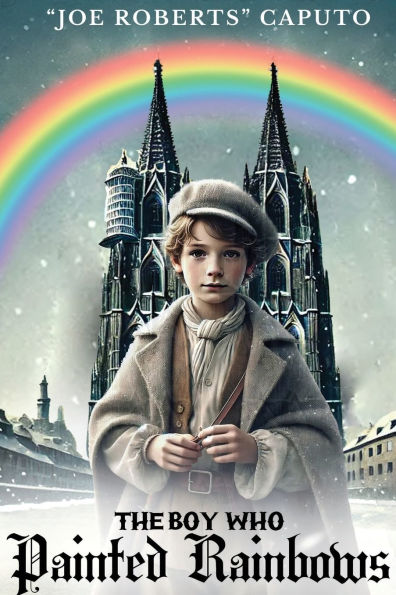 The Boy Who Painted Rainbows