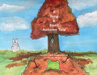 Title: A Frog & Snail Autumn Tale, Author: Kylee White