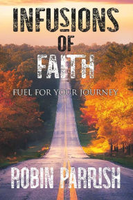 Ebooks mobi download Infusions of Faith: Fuel for Your Journey in English by Robin Parrish, Jr. Paul Rose