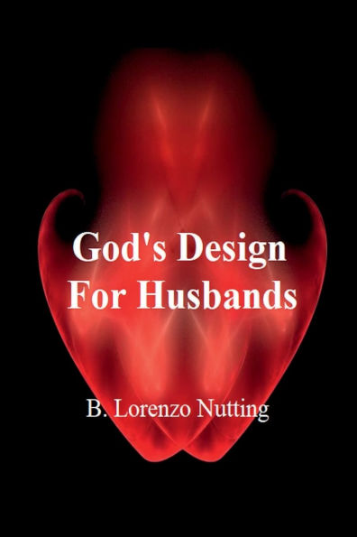 God's Design for Husbands and Biblical Marriage