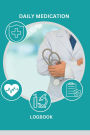 Medication Log Book: Personal Medication Administration Diary Record Sheet Logbook 120 page Medicine journal Notebook:Track Your Medications, Monitor Symptoms, and Stay Organized for Better Health