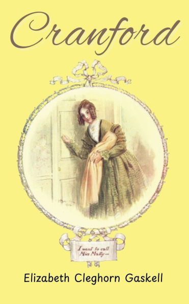 Cranford: A Classic Tale of Village Life and the Strength Community (Annotated)