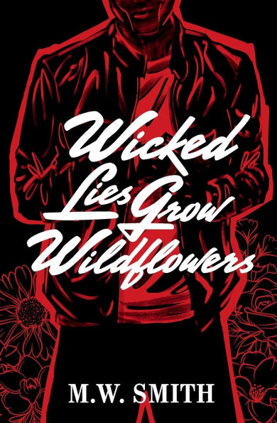 Wicked Lies Grow Wildflowers